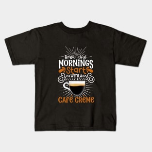 Brewtiful morning with Café Crème Kids T-Shirt